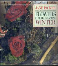 Flowers for All Seasons. Winter by Packer, Jane and Elizabeth Wilhide