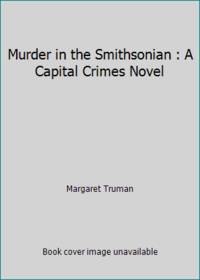 Murder in the Smithsonian : A Capital Crimes Novel