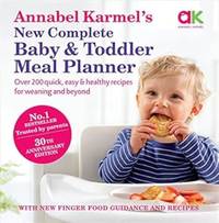 Annabel Karmel's New Complete Baby & Toddler Meal Planner (25th anniversary edition)