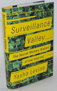 cover of Surveillance Valley: The Secret Military History of the Internet