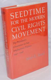 image of Seedtime for the Modern Civil Rights Movement / The President's Committee on Fair Employment Practice, 1941-1946