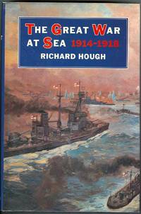 THE GREAT WAR AT SEA, 1914-1918. by Hough, Richard - 1983