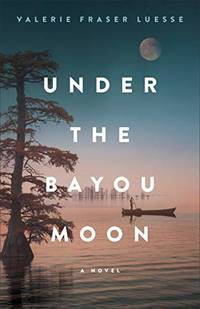 Under the Bayou Moon: A Novel