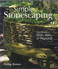 Simple Stonescaping.   Gardens, Walls, Path and Waterfalls by Raines, Phillip