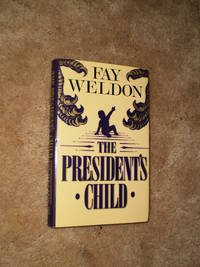 The President&#039;s Child  -  First Edition 1982 by Fay Weldon - 1982