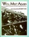 We'll Meet Again: Photographs of Daily Life in Britain During World War Two