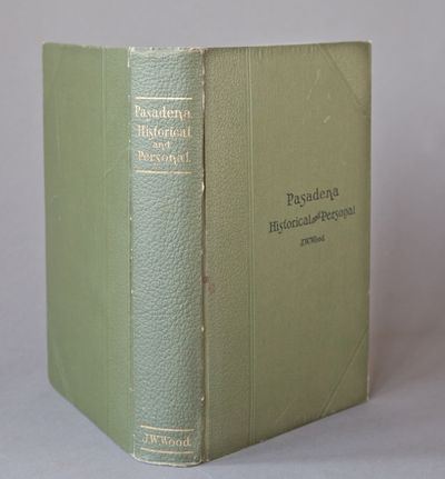 Pasadena, California: Historical and Personal. A Complete History of the Organization of the Indiana Colony
