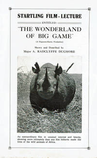 "STARTLING FILM-LECTURE ENTITLED 'THE WONDERLAND OF BIG GAME' ...Shown and Described by Major A. Radclyffe Dugmore". An original brochure promoting a series of lectures offered by Major Dugmore accompanied by his documentary film.