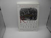 Rebels Against The Future: The Luddites and their war on the industrial revolution - lessons for...