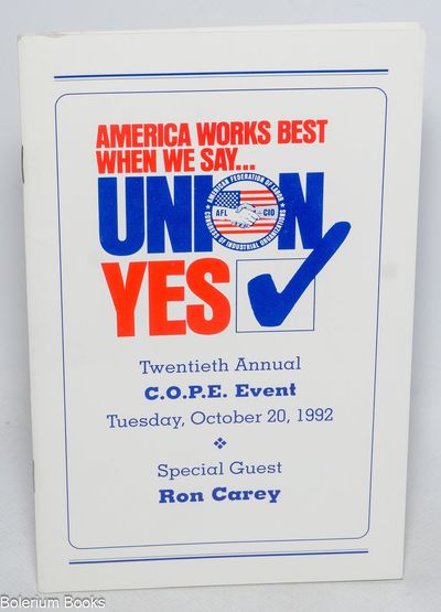 America Works Best When We Say...Union Yes: Twentieth Annual C.O.P.E. Event, Tuesday, October 20, 1993. Special Guest Ron Carey