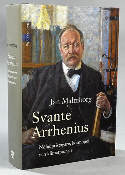 Svante Arrhenius. Nobelpristagare, kosmopolit och…