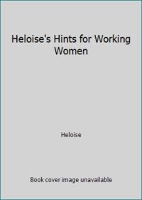 Heloise's Hints for Working Women