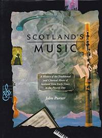 image of Scotland's Music: A History of the Traditional and Classical Music of Scotland from Early Times to the Present Day