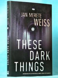 These Dark Things: Introducting the Captain Natalia Monte Series Set in Naples
