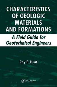 Characteristics of Geologic Materials and Formations: A Field Guide for Geotechnical Engineers