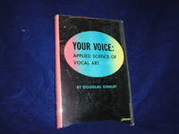 Your Voice: Applied Science of Vocal Art, Third Edition by Stanley, Douglas - 1957