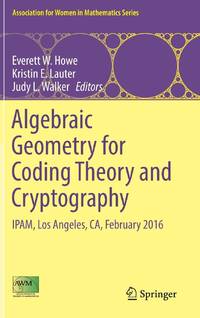 Algebraic Geometry for Coding Theory and Cryptography : IPAM, Los Angeles, CA, February 2016