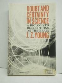 Doubt and Certainty in Science:  A Biologist's Reflections on the Brain