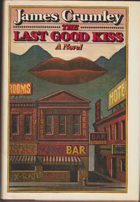 The Last Good Kiss by Crumley, James - 1978