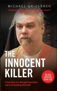 The Innocent Killer : A True Story of a Wrongful Conviction and Its Astonishing Aftermath
