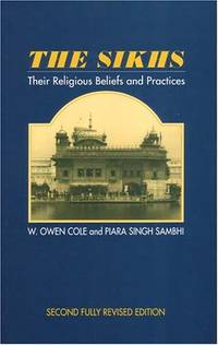 The Sikhs: Their Religious Beliefs and Practices, 2nd Edition (The Sussex Library of Religious...
