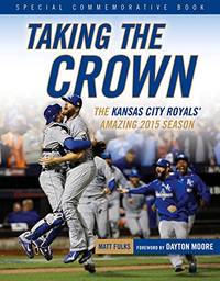 Taking the Crown: The Kansas City Royals' Amazing 2015 Season