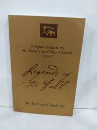 Legends of the Fall Jungian Reflections on Literary and Film Classics (SIGNED) by Richard Chachere - 2004