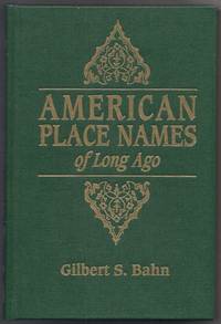 American Place Names of Long Ago A Republication of the Index to Cram's