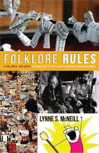 Folklore Rules : A Fun, Quick, and Useful Introduction to the Field of Academic Folklore Studies