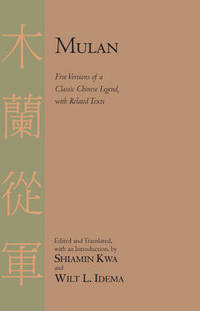 Mulan: Five Versions of a Classic Chinese Legend, with Related Texts