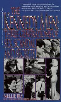 The Kennedy Men : Three Generations of Sex, Scandal and Secrets