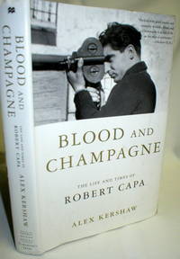image of Blood and Champagne; The Life and Times of Robert Capa