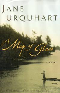 A Map of Glass by Urquhart, Jane - 2005