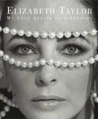 Elizabeth Taylor: My Love Affair with Jewelry by Elizabeth Taylor - 2003-03-08