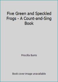 Five Green and Speckled Frogs - A Count-and-Sing Book