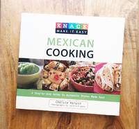 KNACK: MEXICAN COOKING: A Step-by-Step Guide to Authenic Dishes Make Easy