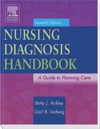 Nursing Diagnosis Handbook : A Guide to Planning Care by Betty J. Ackley; Gail B. Ladwig - 2005