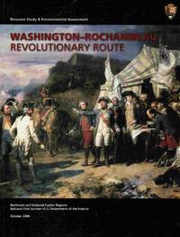 Washington-Rochambeau Revolutionary Route: Resource Study &amp; Environmental  Assessment by National Park Service; Brian A. Aviles and Vicki J. Sandstead (project managers) - 2006