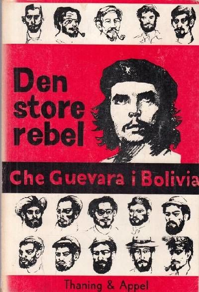 Den store rebel. Che Guevara i Bolivia.