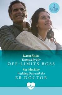 Tempted By Her Off-Limits Boss / Wedding Date With The Er Doctor: Tempted by Her Off-Limits Boss / Wedding Date with the ER Doctor