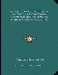 image of An Essay Towards Facilitating Instruction in the Anglo-Saxon and Modern Dialects of the English Language (1851)