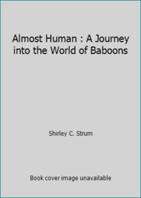 Almost Human : A Journey into the World of Baboons