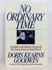 NO ORDINARY TIME: FRANKLIN AND ELEANOR ROOSEVELT:  THE HOME FRONT IN WORLD WAR II