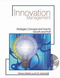 Innovation Management : Strategies, Concepts and Tools for Growth and Profit by D. V. R. Seshadri; Shlomo Maital - 2007