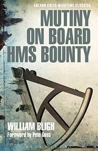 Mutiny on Board HMS Bounty (Adlard Coles Maritime Classics) by Bligh, Captain William