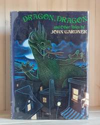 Dragon, Dragon, and Other Tales by John Champlin Gardne - 1975