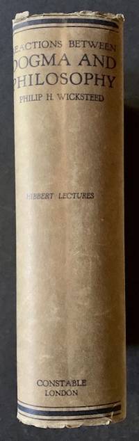 The Reactions Between Dogma & Philosophy -- Illustrated from the Works of S. Thomas Aquinas: Lectures Delivered in London and Oxford October-December 1916