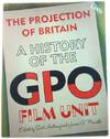 The Projection of Britain: a Hisotry of the CPO Film Unit