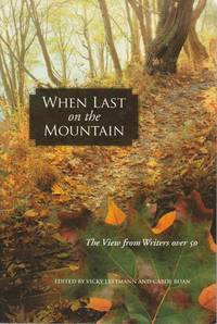 When Last on the Mountain: The View from Writers over 50 by Vicky Lettmann; Carol Roan [Editors] - 2011