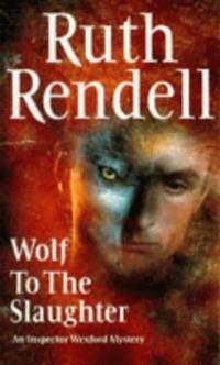 Wolf to the Slaughter - An Inspector Wexford Mystery